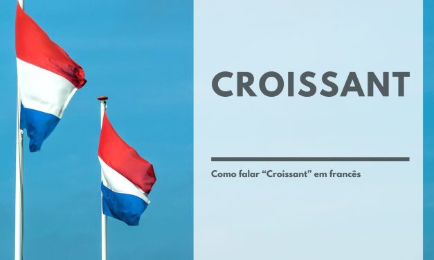 Como falar “Croissant” em francês: Dicas de pronúncia e uso no dia a dia